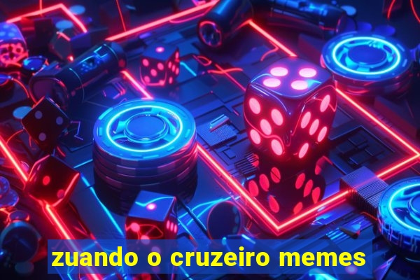 zuando o cruzeiro memes